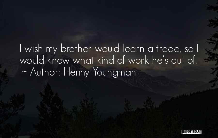 Funny Things Work Out Quotes By Henny Youngman