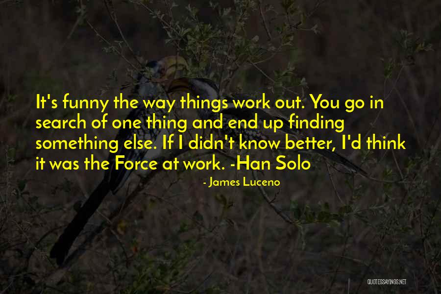 Funny Things Work Out Quotes By James Luceno