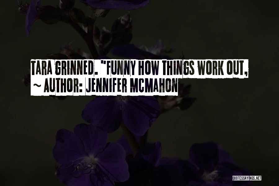 Funny Things Work Out Quotes By Jennifer McMahon