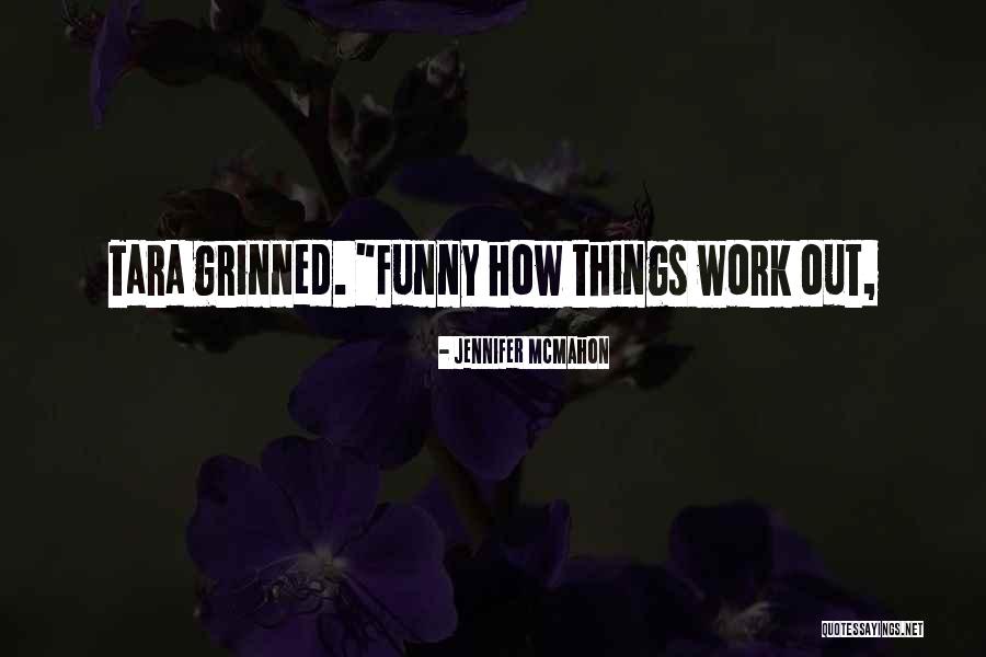 Funny Things Work Out Quotes By Jennifer McMahon