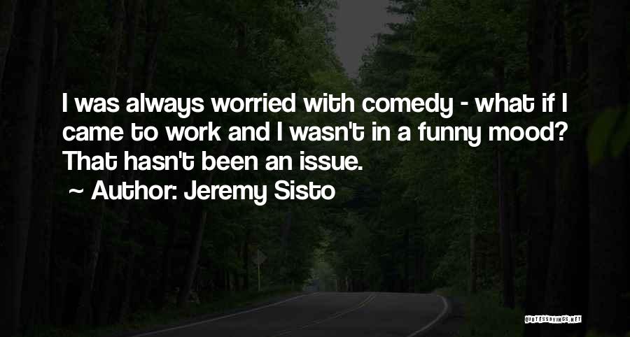Funny Things Work Out Quotes By Jeremy Sisto