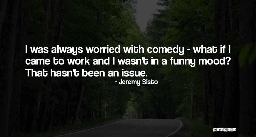 Funny Things Work Out Quotes By Jeremy Sisto