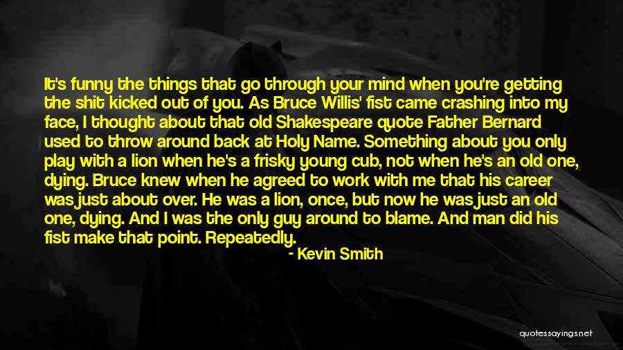 Funny Things Work Out Quotes By Kevin Smith