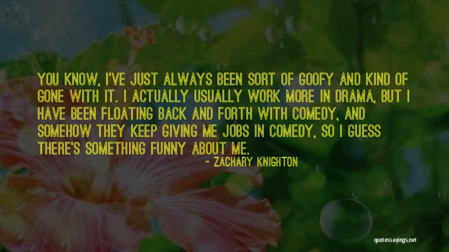 Funny Things Work Out Quotes By Zachary Knighton