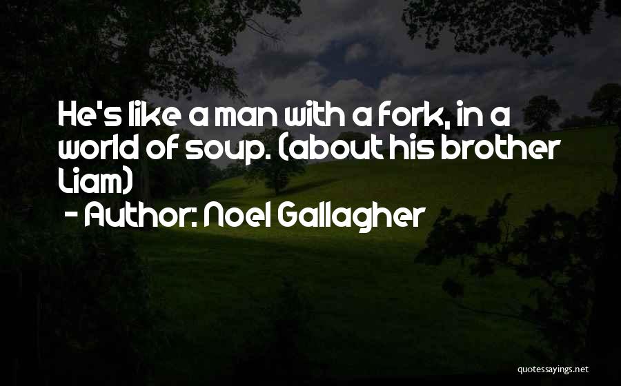 Funny Think Like A Man Quotes By Noel Gallagher