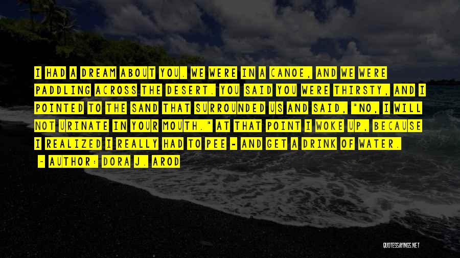 Funny Thirsty Quotes By Dora J. Arod Funny Thirsty Quotes By Dora J. Arod