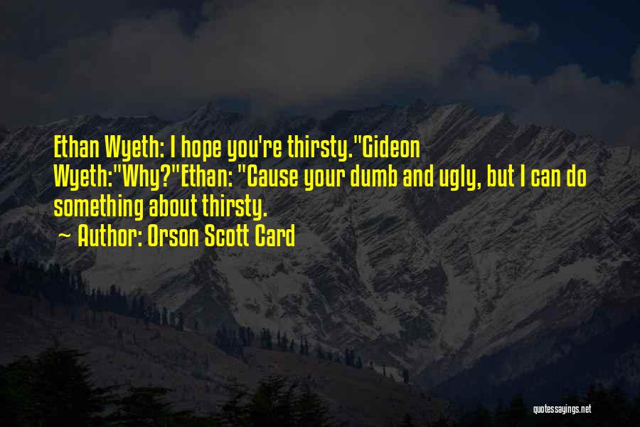 Funny Thirsty Quotes By Orson Scott Card