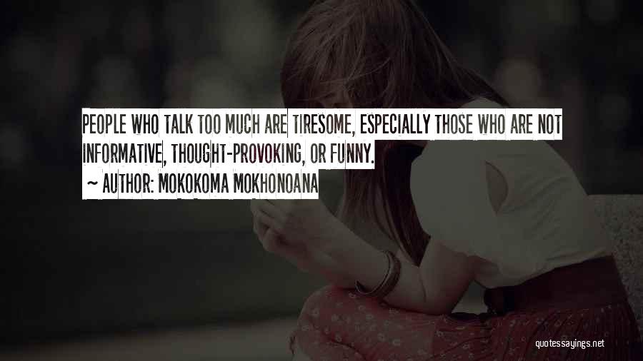 Funny Thought Provoking Quotes By Mokokoma Mokhonoana