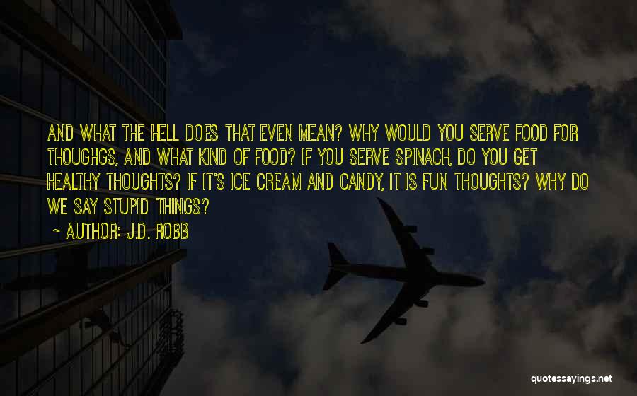 Funny Thoughts Or Quotes By J.D. Robb