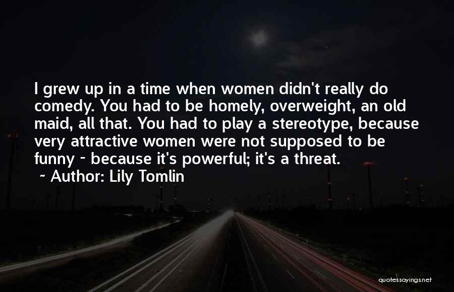 Funny Threat Quotes By Lily Tomlin