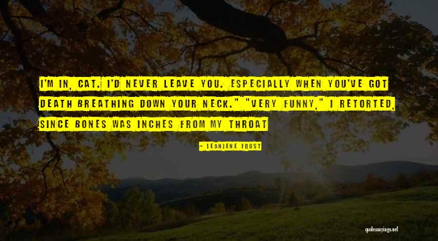 Funny Throat Quotes By Jeaniene Frost Funny Throat Quotes By Jeaniene Frost