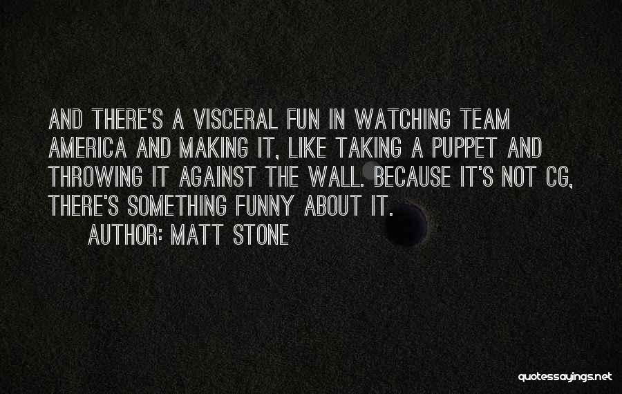 Funny Throwing Quotes By Matt Stone