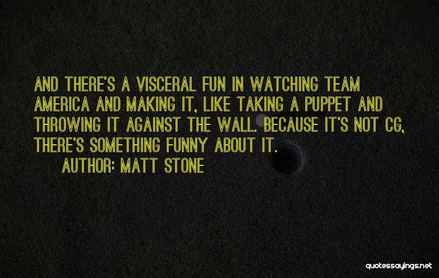 Funny Throwing Up Quotes By Matt Stone