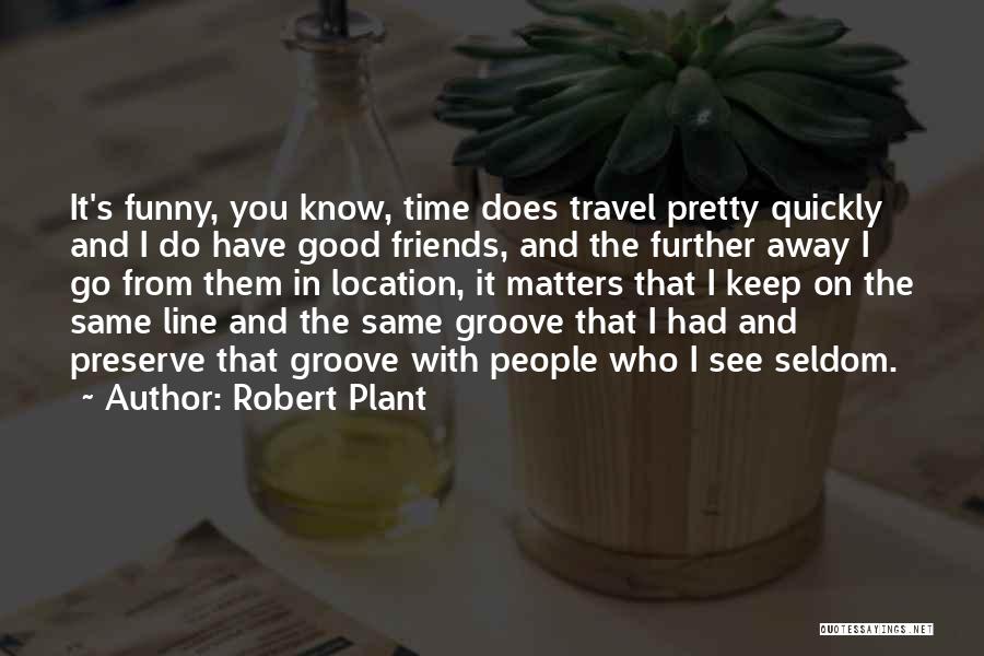 Funny Time Travel Quotes By Robert Plant