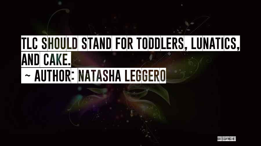 Funny Tlc Quotes By Natasha Leggero