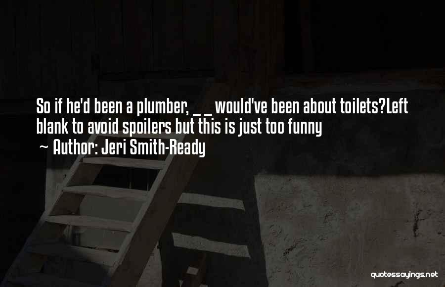 Funny Toilets Quotes By Jeri Smith-Ready