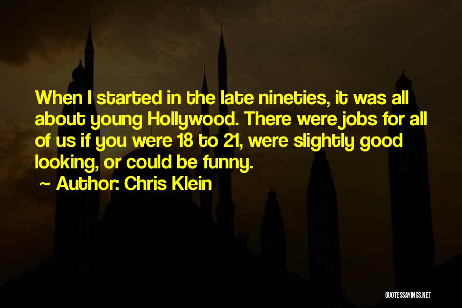 Funny Too Late Quotes By Chris Klein