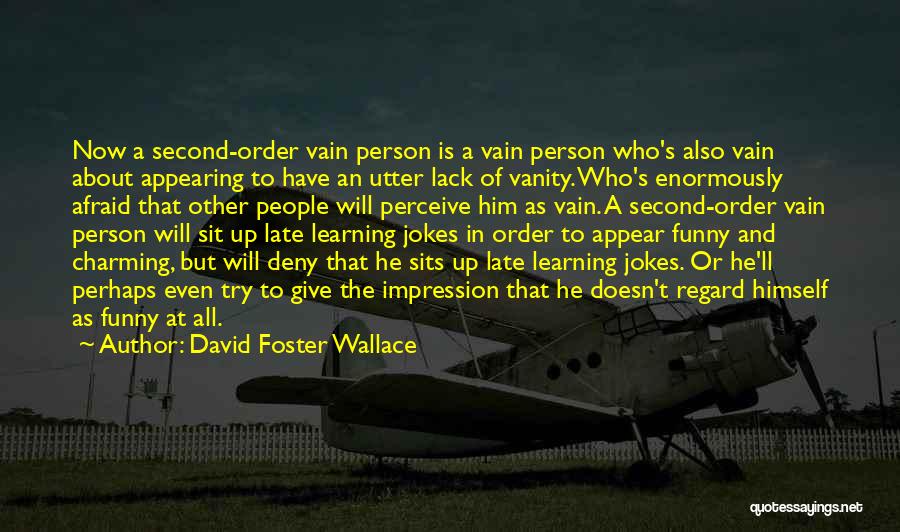 Funny Too Late Quotes By David Foster Wallace