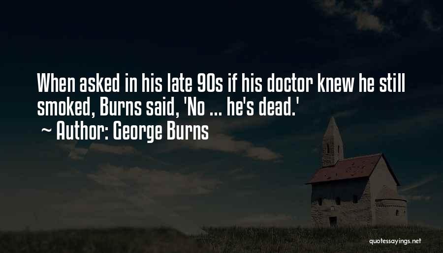 Funny Too Late Quotes By George Burns