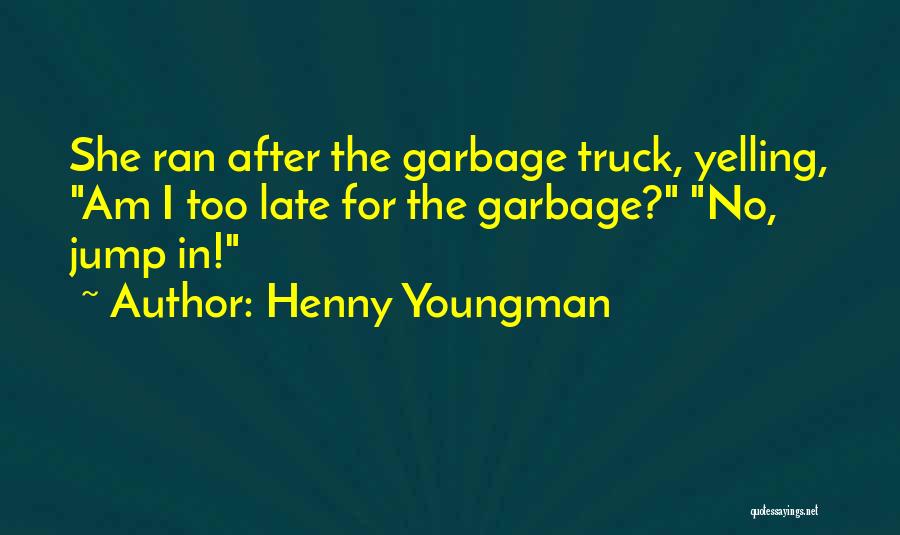 Funny Too Late Quotes By Henny Youngman