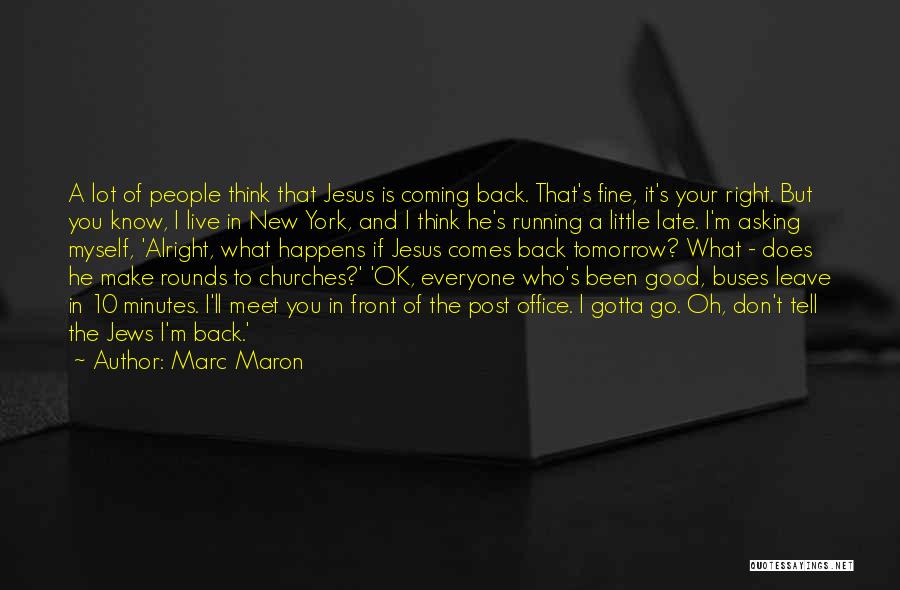 Funny Too Late Quotes By Marc Maron