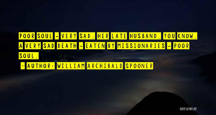 Funny Too Late Quotes By William Archibald Spooner