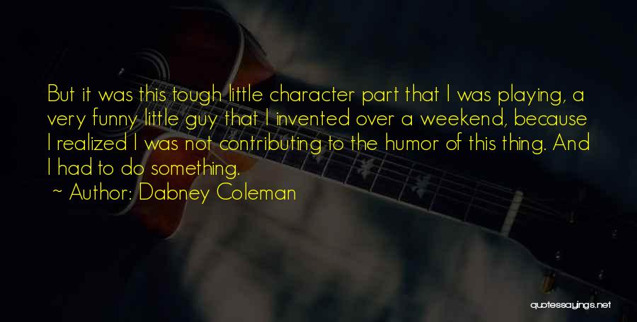 Funny Tough Guy Quotes By Dabney Coleman