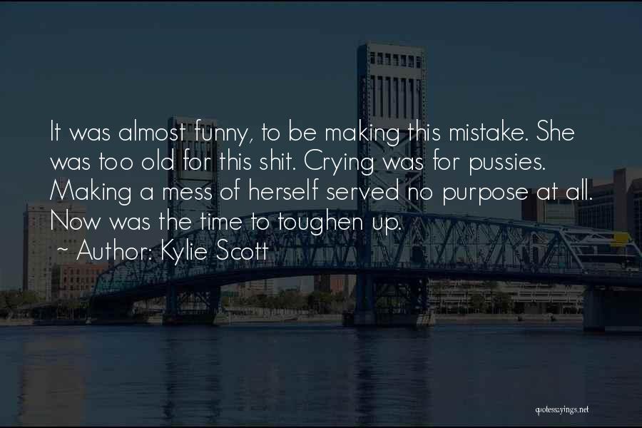 Funny Toughen Up Quotes By Kylie Scott