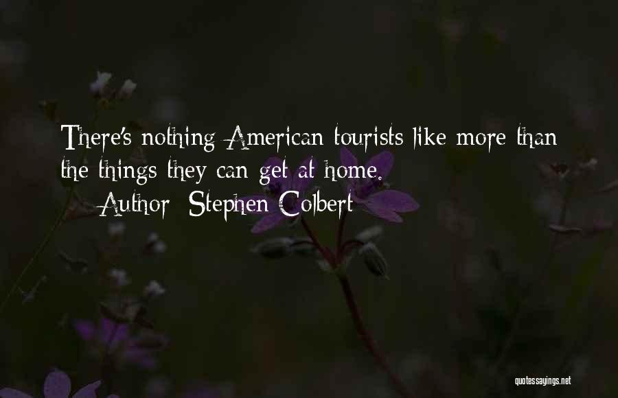 Funny Tourists Quotes By Stephen Colbert