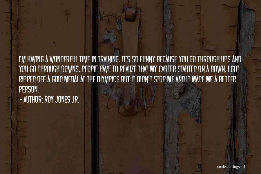 Funny Training Quotes By Roy Jones Jr.