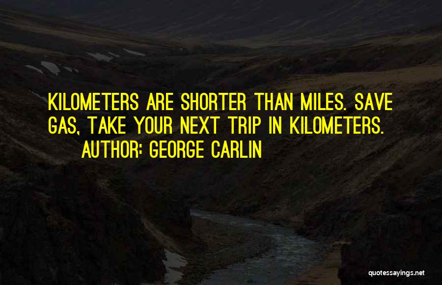 Funny Trip Quotes By George Carlin