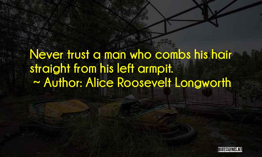 Funny Trust No One Quotes By Alice Roosevelt Longworth