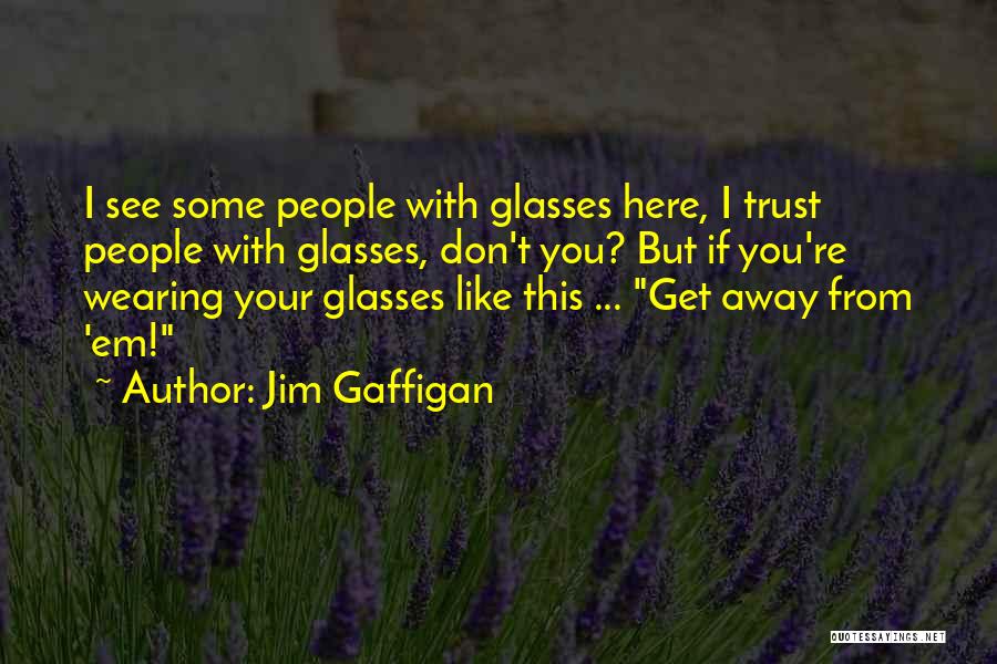 Funny Trust No One Quotes By Jim Gaffigan