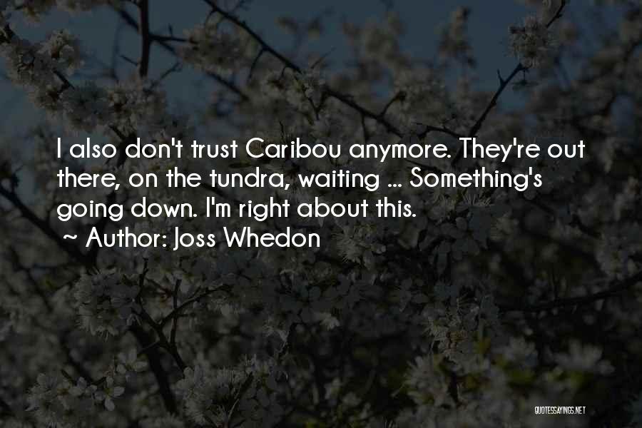 Funny Trust No One Quotes By Joss Whedon
