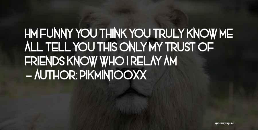 Funny Trust Quotes By Pikmin100xx