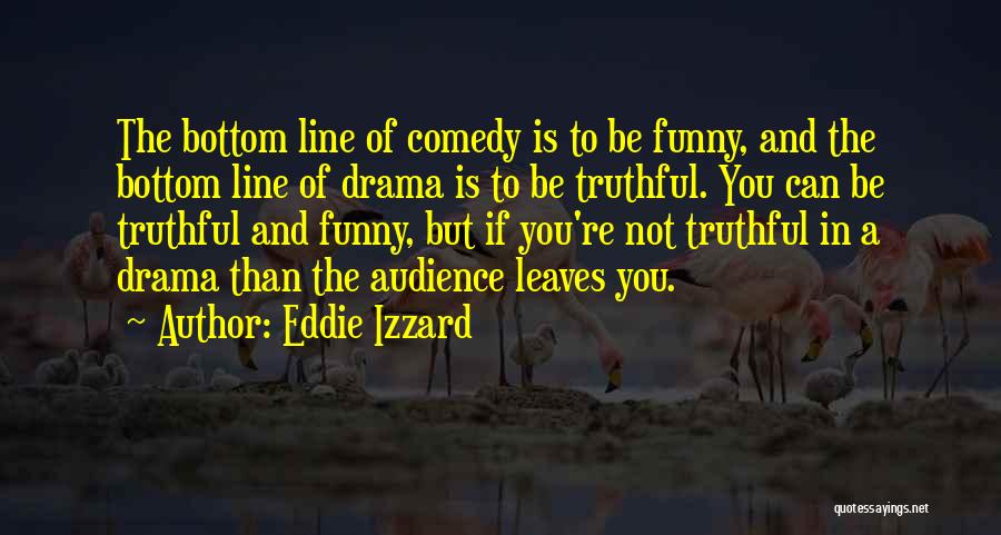 Funny Truthful Quotes By Eddie Izzard