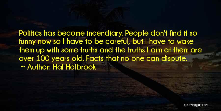 Funny Truths Quotes By Hal Holbrook