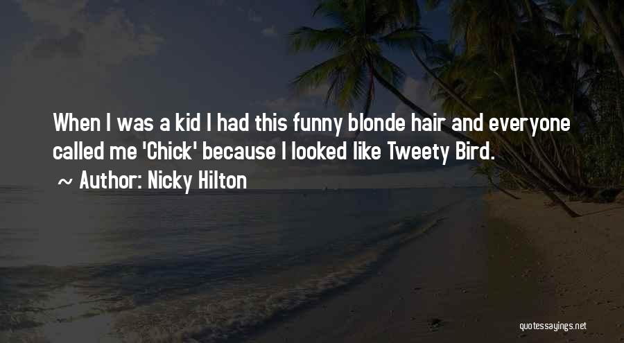 Funny Tweety Bird Quotes By Nicky Hilton