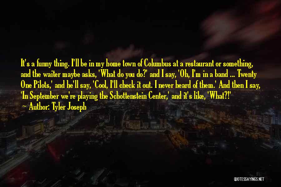 Funny Twenty One Pilots Quotes By Tyler Joseph
