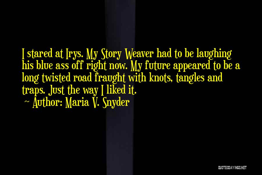 Funny Twisted Quotes By Maria V. Snyder