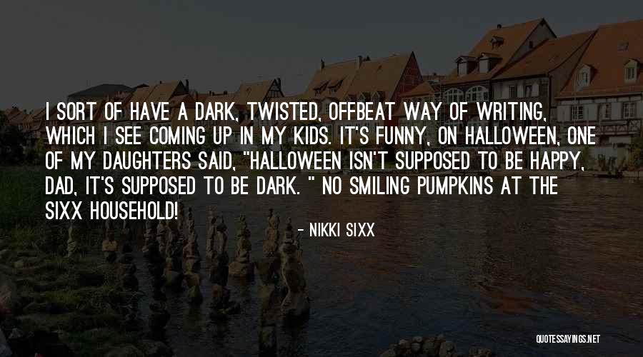 Funny Twisted Quotes By Nikki Sixx