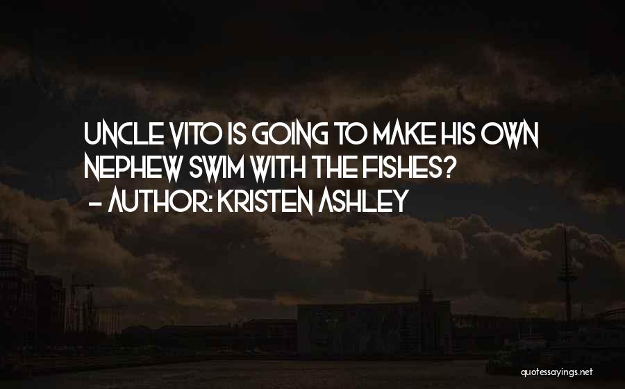 Funny Uncle And Nephew Quotes By Kristen Ashley