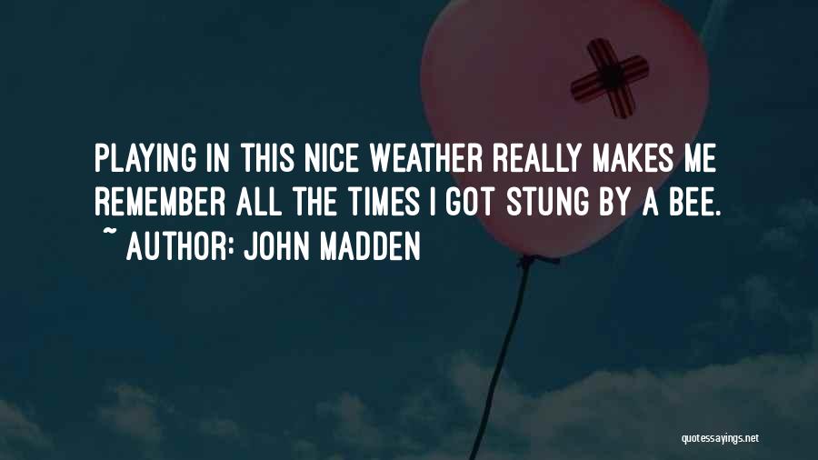 Funny Under The Weather Quotes By John Madden