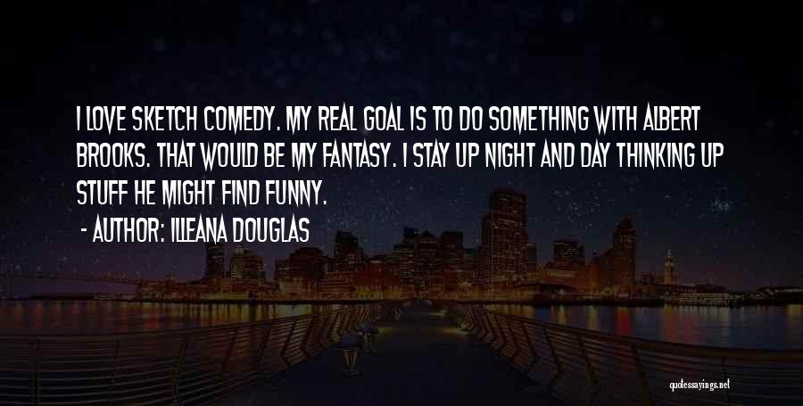 Funny Up All Night Quotes By Illeana Douglas