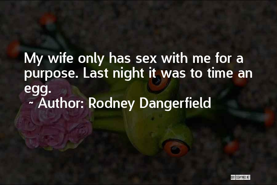 Funny Up All Night Quotes By Rodney Dangerfield