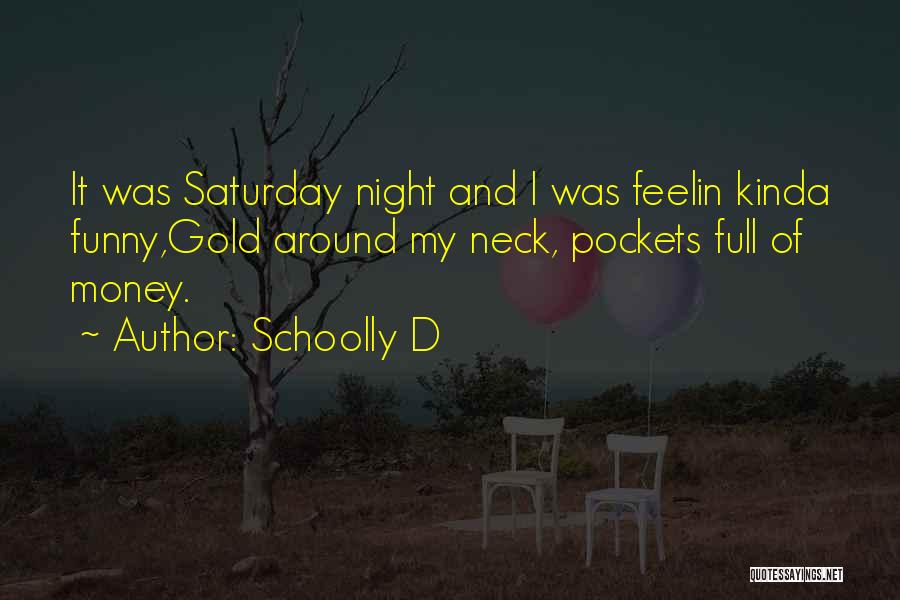 Funny Up All Night Quotes By Schoolly D