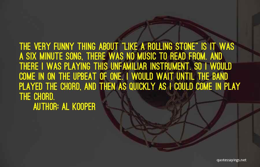 Funny Upbeat Quotes By Al Kooper
