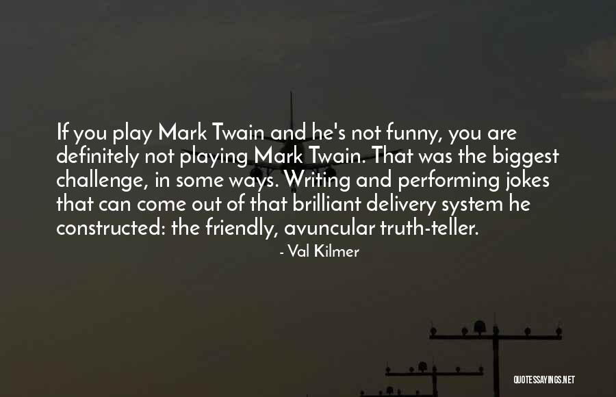 Funny Val Quotes By Val Kilmer Funny Val Quotes By Val Kilmer