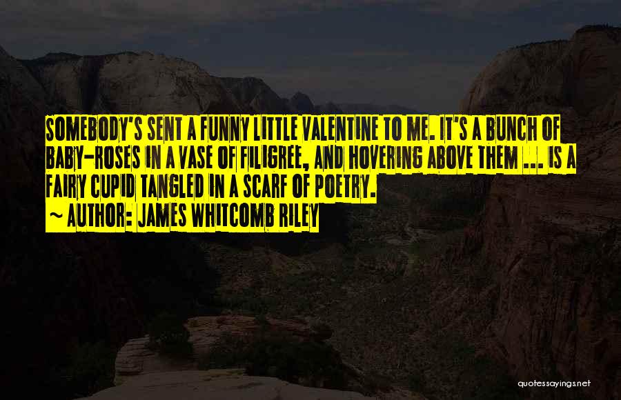 Funny Valentine Quotes By James Whitcomb Riley