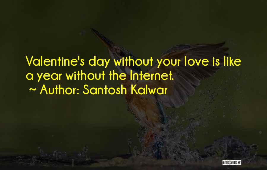 Funny Valentine Quotes By Santosh Kalwar